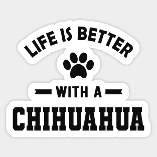 Chihuahua dog - Life is better with a chihuahua Sticker